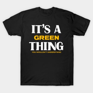It's a Green Thing You Wouldn't Understand T-Shirt